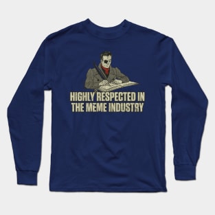 Highly Respected in The Meme Industry Long Sleeve T-Shirt